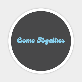 Come Together, blue Magnet